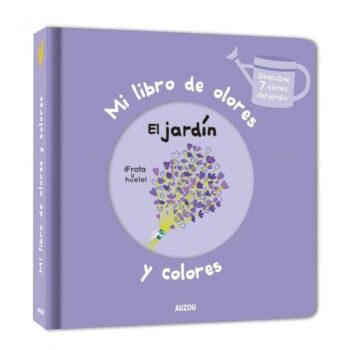 El jardin. Mi libro de olores y colores
