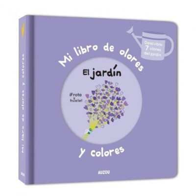 El jardin. Mi libro de olores y colores